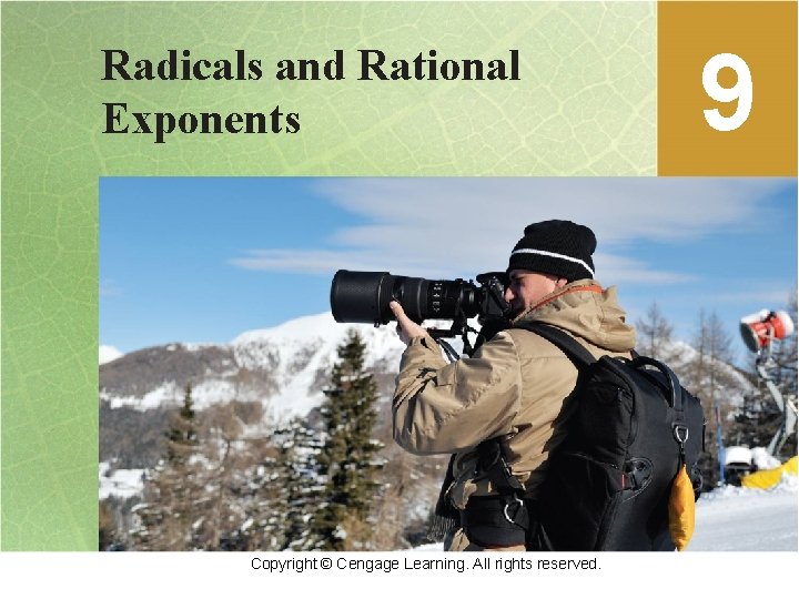 Radicals and Rational Exponents Copyright © Cengage Learning. All rights reserved. 9 