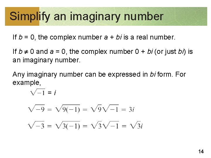 Simplify an imaginary number If b = 0, the complex number a + bi