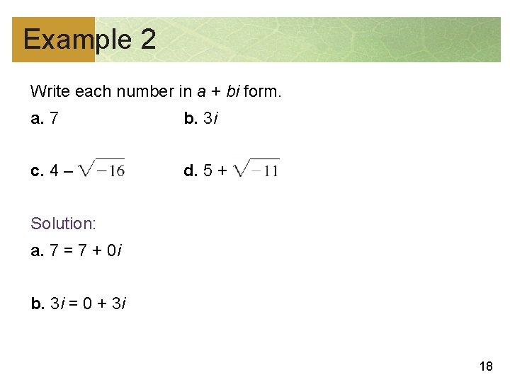 Example 2 Write each number in a + bi form. a. 7 b. 3