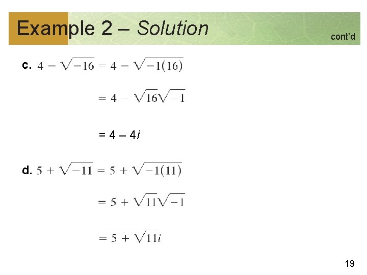 Example 2 – Solution cont’d c. = 4 – 4 i d. 19 