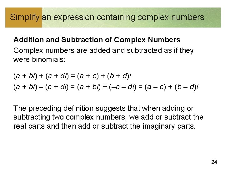 Simplify an expression containing complex numbers Addition and Subtraction of Complex Numbers Complex numbers