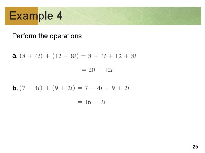 Example 4 Perform the operations. a. b. 25 