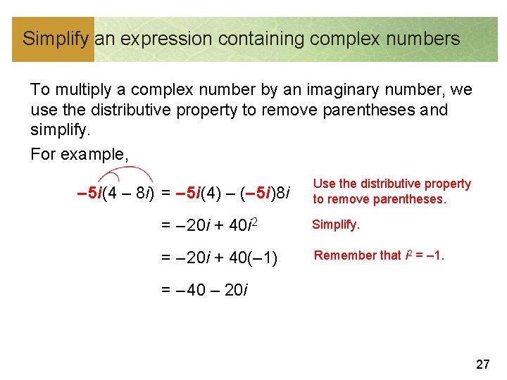 Simplify an expression containing complex numbers To multiply a complex number by an imaginary