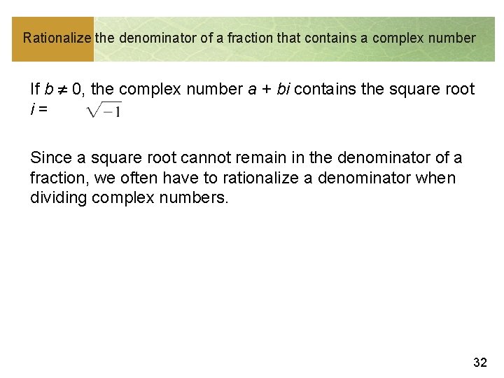 Rationalize the denominator of a fraction that contains a complex number If b 0,