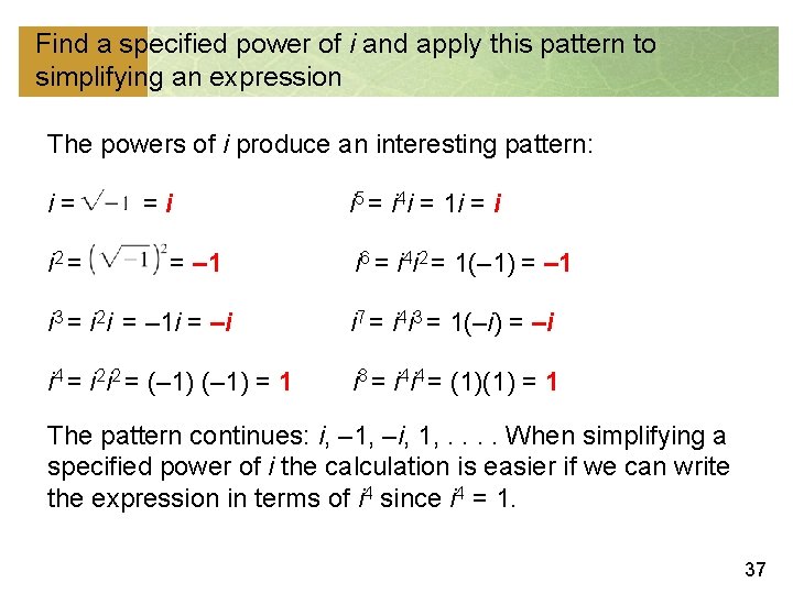 Find a specified power of i and apply this pattern to simplifying an expression