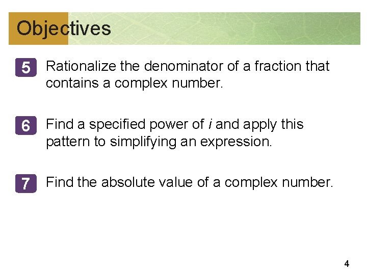 Objectives 5 Rationalize the denominator of a fraction that contains a complex number. 6