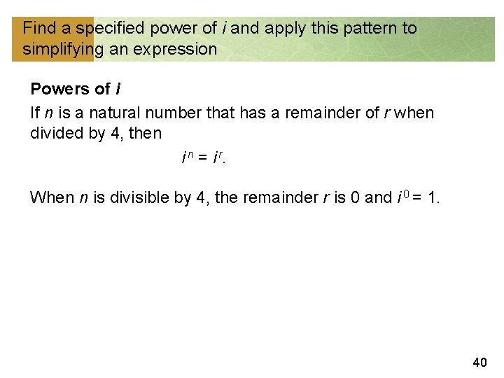 Find a specified power of i and apply this pattern to simplifying an expression