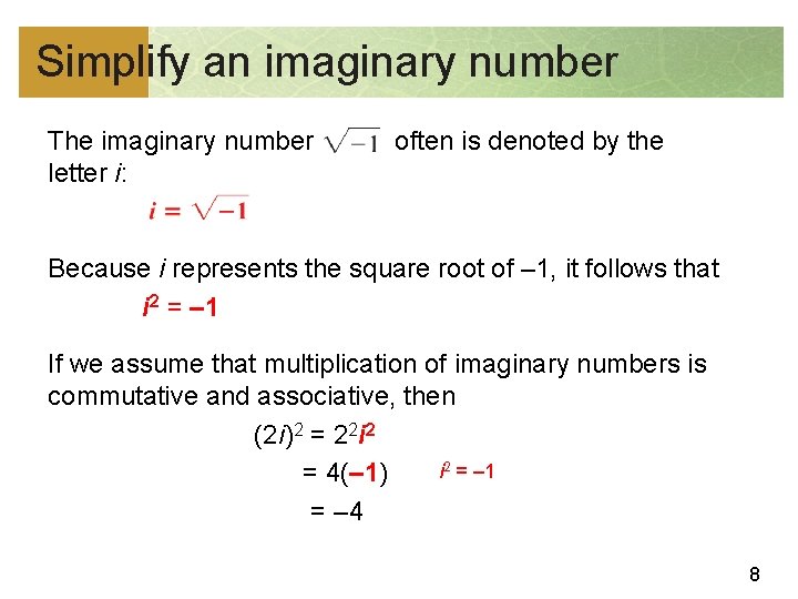 Simplify an imaginary number The imaginary number letter i: often is denoted by the