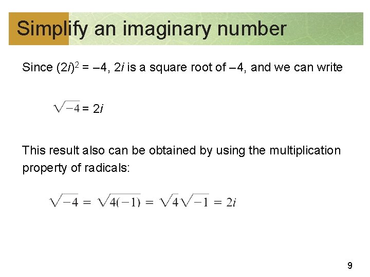 Simplify an imaginary number Since (2 i)2 = – 4, 2 i is a