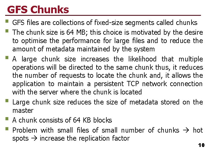 GFS Chunks § GFS files are collections of fixed-size segments called chunks § The