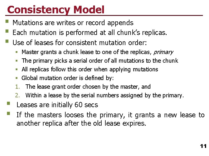 Consistency Model § Mutations are writes or record appends § Each mutation is performed