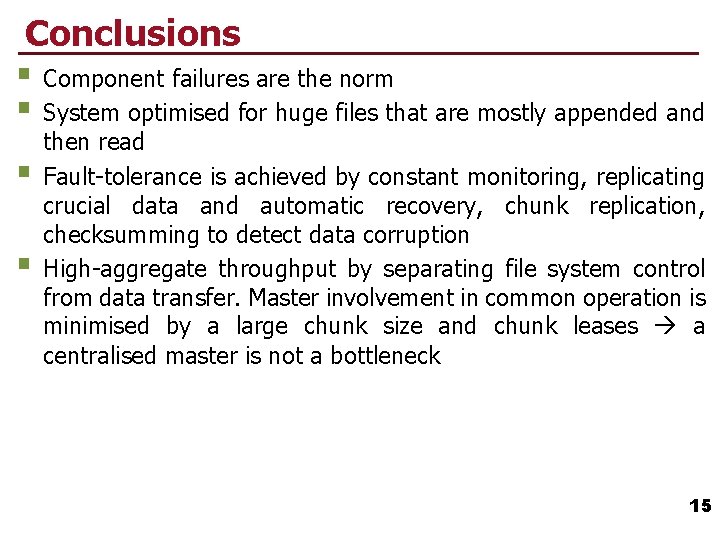 Conclusions § Component failures are the norm § System optimised for huge files that