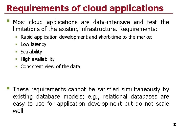 Requirements of cloud applications § Most cloud applications are data-intensive and test the limitations
