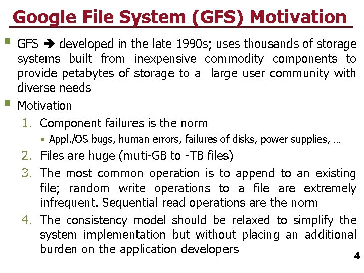 Google File System (GFS) Motivation § GFS developed in the late 1990 s; uses