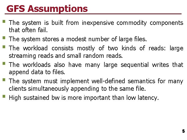 GFS Assumptions § The § § § system is built from inexpensive commodity components
