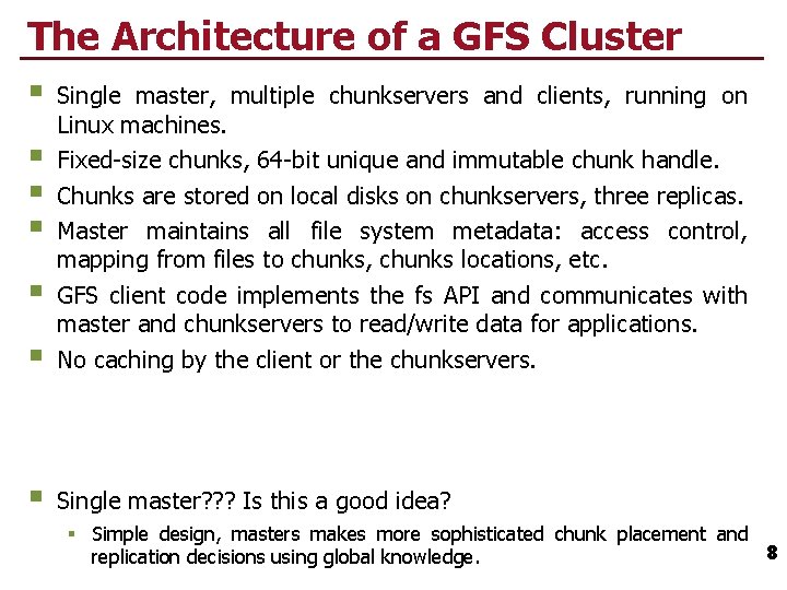 The Architecture of a GFS Cluster § § Single master, multiple chunkservers and clients,