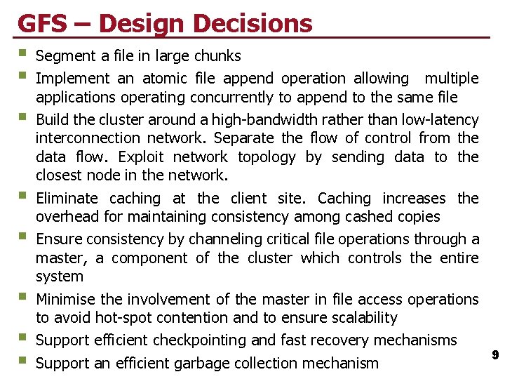 GFS – Design Decisions § § § § Segment a file in large chunks