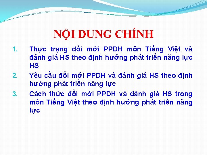 NỘI DUNG CHÍNH 1. 2. 3. Thực trạng đổi mới PPDH môn Tiếng Việt