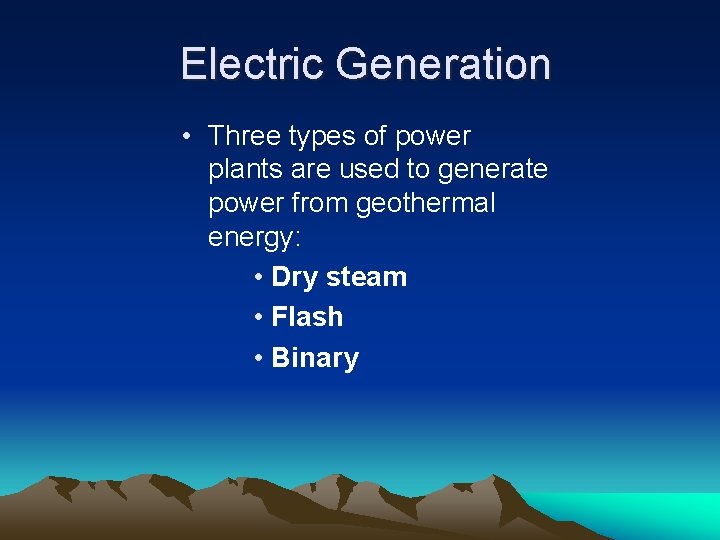 Electric Generation • Three types of power plants are used to generate power from