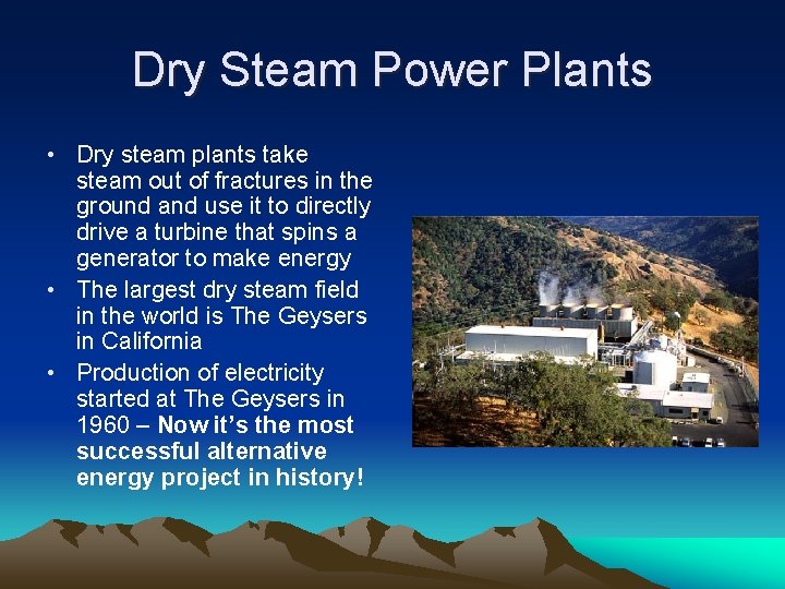 Dry Steam Power Plants • Dry steam plants take steam out of fractures in