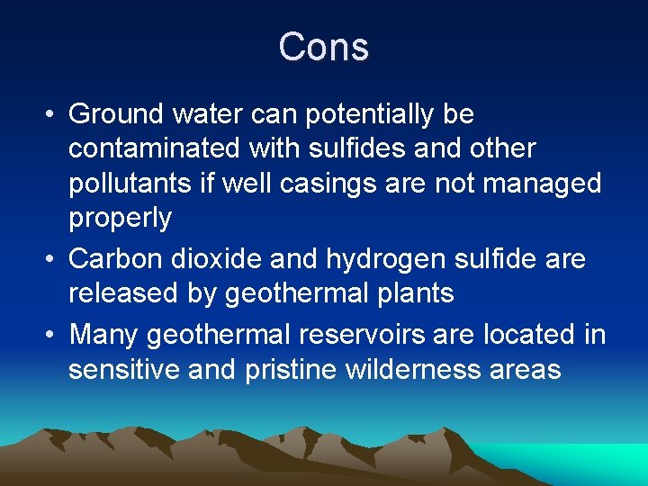 Cons • Ground water can potentially be contaminated with sulfides and other pollutants if