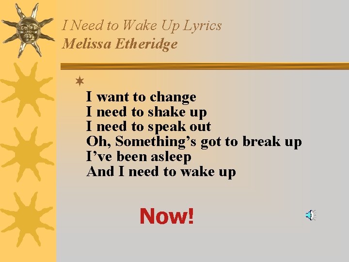 I Need to Wake Up Lyrics Melissa Etheridge ¬ I want to change I