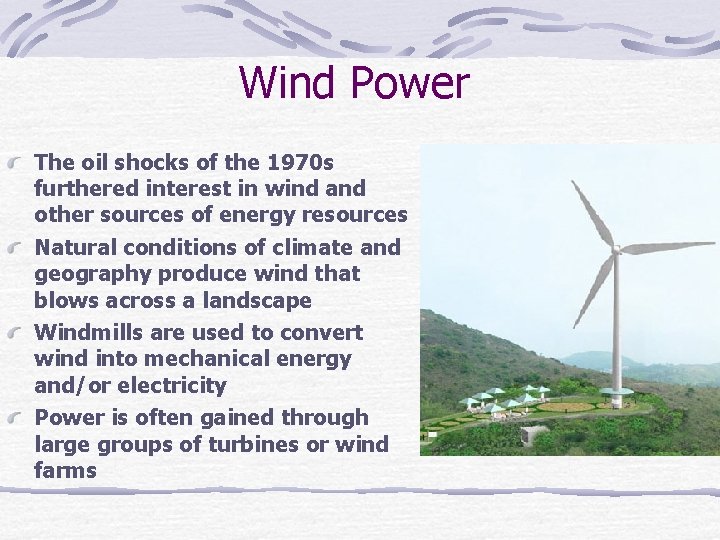 Wind Power The oil shocks of the 1970 s furthered interest in wind and