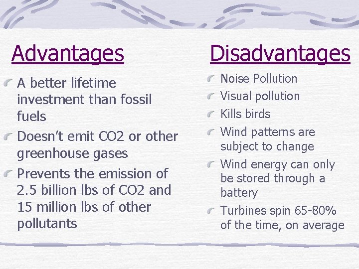 Advantages A better lifetime investment than fossil fuels Doesn’t emit CO 2 or other