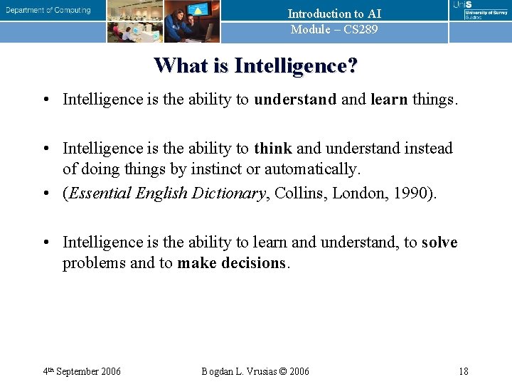 Introduction to AI Module – CS 289 What is Intelligence? • Intelligence is the