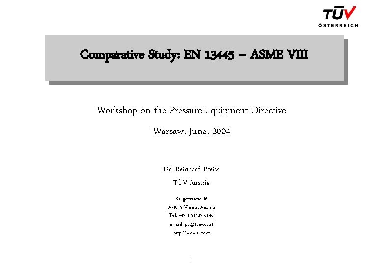 Comparative Study: EN 13445 – ASME VIII Workshop on the Pressure Equipment Directive Warsaw,