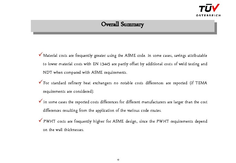 Overall Summary üMaterial costs are frequently greater using the ASME code. In some cases,