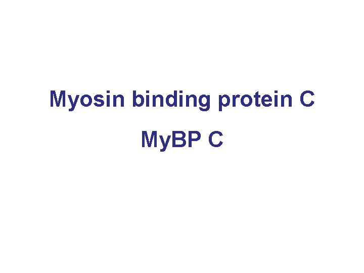 Myosin binding protein C My. BP C 