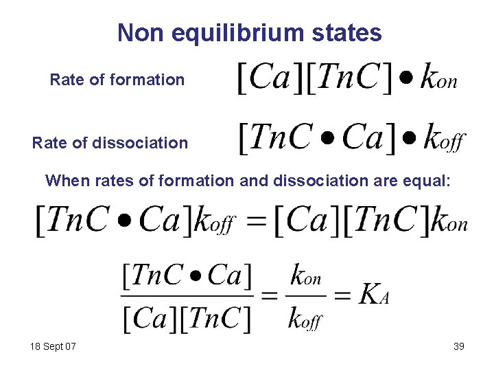 Non equilibrium states Rate of formation Rate of dissociation When rates of formation and