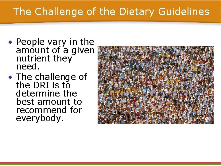 The Challenge of the Dietary Guidelines • People vary in the amount of a The Challenge of the Dietary Guidelines • People vary in the amount of a