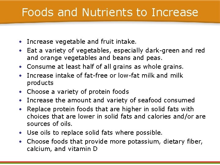 Foods and Nutrients to Increase • Increase vegetable and fruit intake. • Eat a Foods and Nutrients to Increase • Increase vegetable and fruit intake. • Eat a