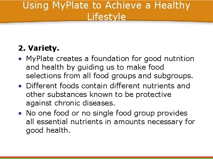 Using My. Plate to Achieve a Healthy Lifestyle 2. Variety. • My. Plate creates Using My. Plate to Achieve a Healthy Lifestyle 2. Variety. • My. Plate creates