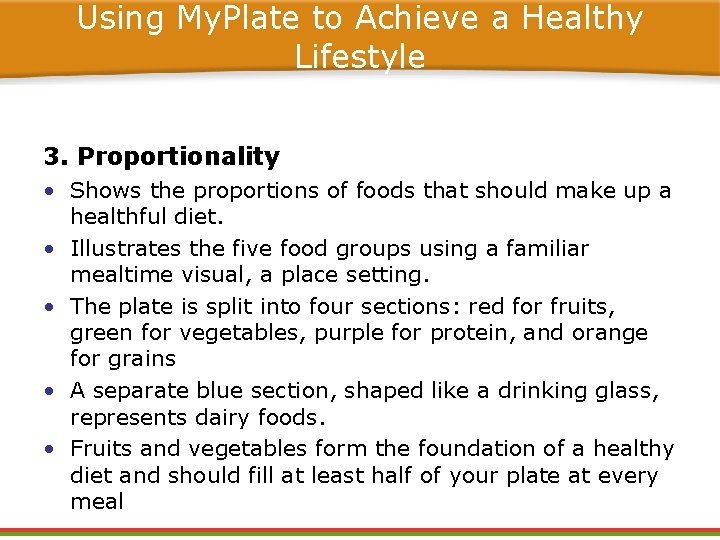 Using My. Plate to Achieve a Healthy Lifestyle 3. Proportionality • Shows the proportions Using My. Plate to Achieve a Healthy Lifestyle 3. Proportionality • Shows the proportions