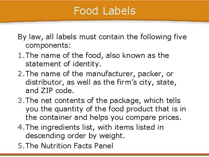 Food Labels By law, all labels must contain the following five components: 1. The Food Labels By law, all labels must contain the following five components: 1. The