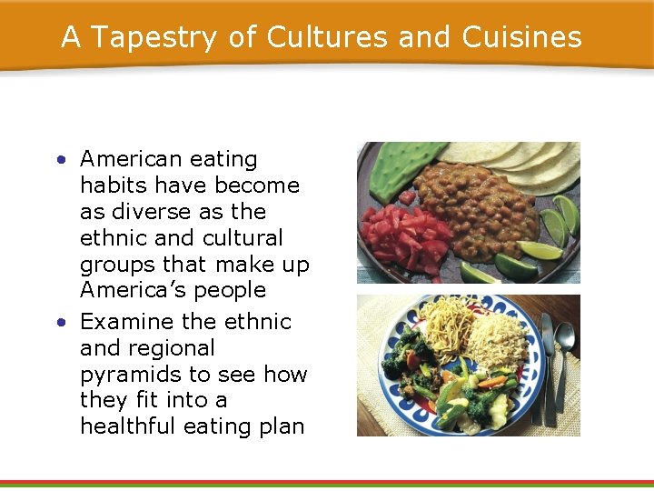 A Tapestry of Cultures and Cuisines • American eating habits have become as diverse A Tapestry of Cultures and Cuisines • American eating habits have become as diverse