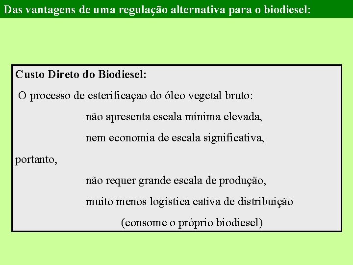 Das vantagens de uma regulação alternativa para o biodiesel: Custo Direto do Biodiesel: O