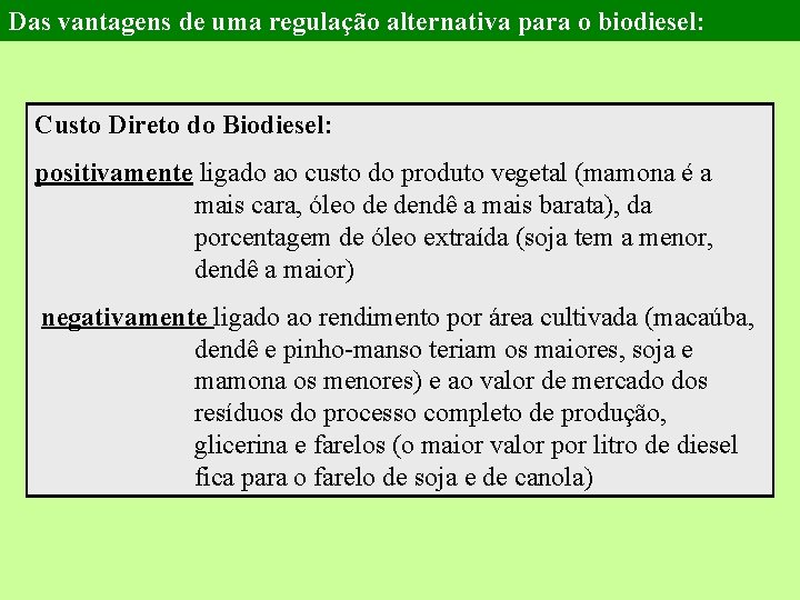 Das vantagens de uma regulação alternativa para o biodiesel: Custo Direto do Biodiesel: positivamente