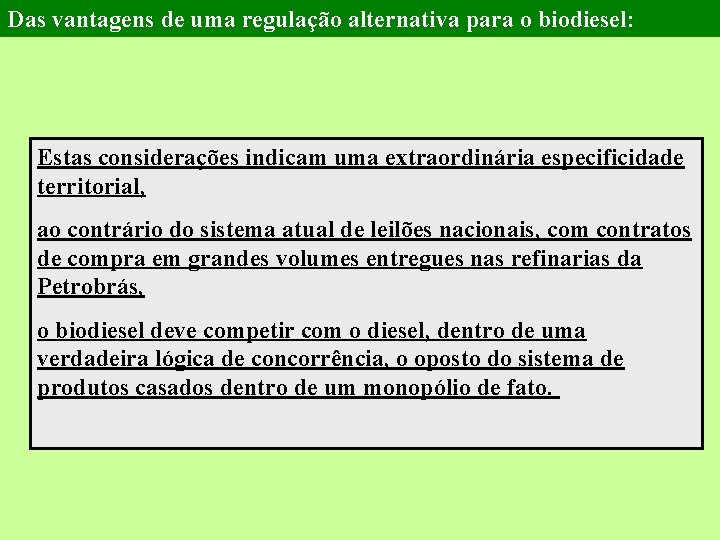 Das vantagens de uma regulação alternativa para o biodiesel: Estas considerações indicam uma extraordinária