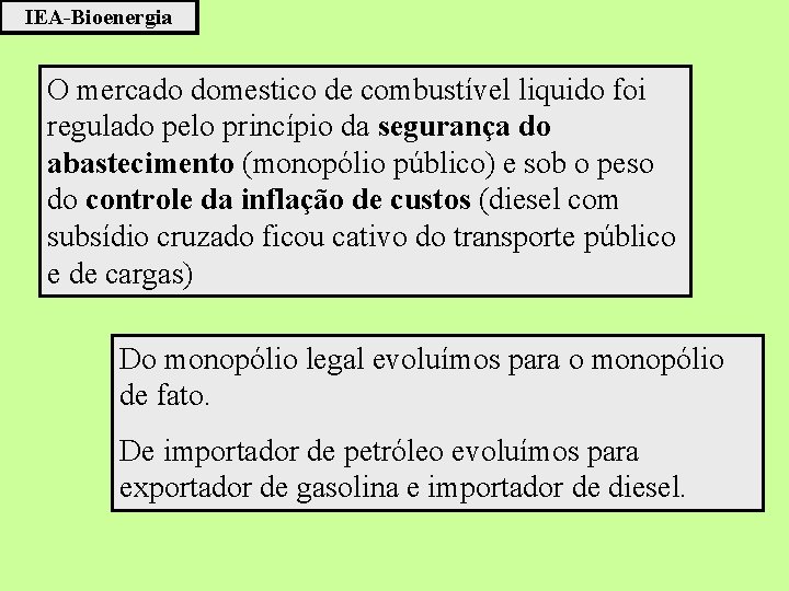 IEA-Bioenergia O mercado domestico de combustível liquido foi regulado pelo princípio da segurança do IEA-Bioenergia O mercado domestico de combustível liquido foi regulado pelo princípio da segurança do