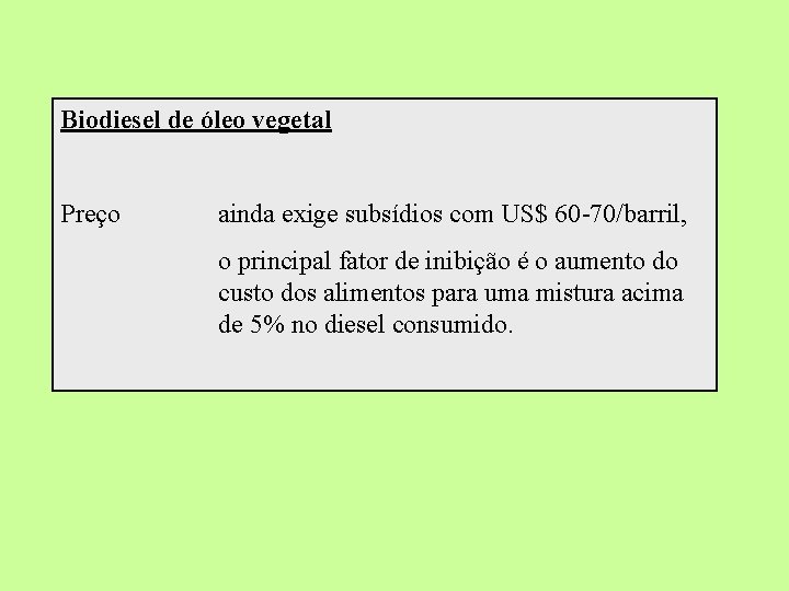 Biodiesel de óleo vegetal Preço ainda exige subsídios com US$ 60 -70/barril, o principal