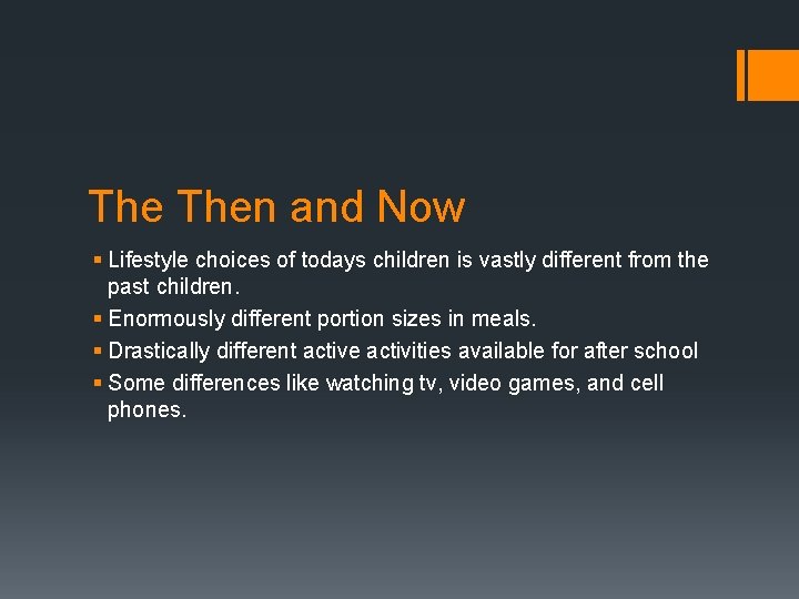 The Then and Now § Lifestyle choices of todays children is vastly different from