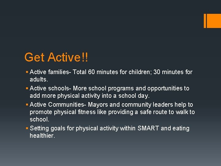 Get Active!! § Active families- Total 60 minutes for children; 30 minutes for adults.