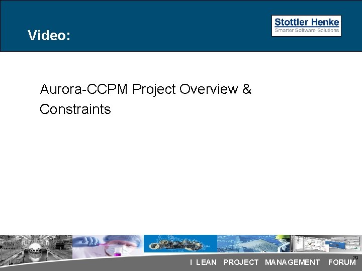 Video: Aurora-CCPM Project Overview & Constraints 29 I LEAN PROJECT MANAGEMENT FORUM Video: Aurora-CCPM Project Overview & Constraints 29 I LEAN PROJECT MANAGEMENT FORUM