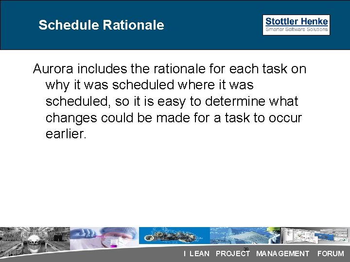 Schedule Rationale Aurora includes the rationale for each task on why it was scheduled Schedule Rationale Aurora includes the rationale for each task on why it was scheduled