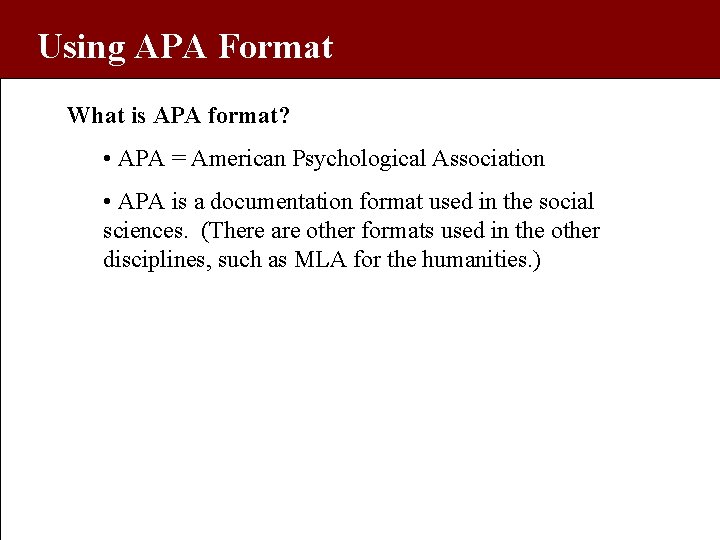 Using APA Format What is APA format? • APA = American Psychological Association •
