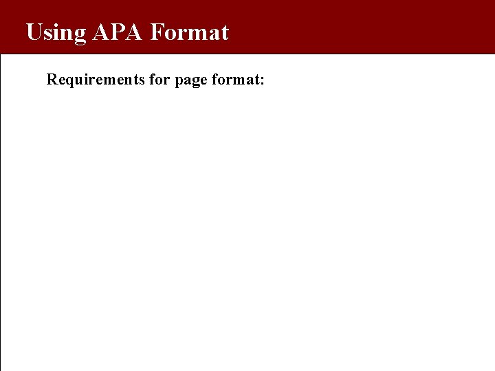 Using APA Format Requirements for page format: 